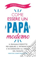 Come essere un papà moderno. E-book. Formato EPUB ebook