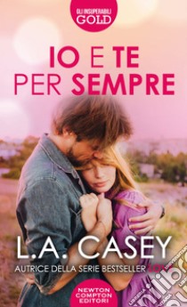 Io e te per sempre. E-book. Formato EPUB ebook di L.A. Casey