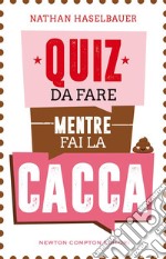 Quiz da fare mentre fai la cacca. E-book. Formato EPUB ebook