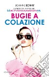 Bugie a colazione. E-book. Formato EPUB ebook di Joanne Bonny