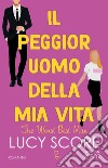 Il peggior uomo della mia vita. The worst best man. E-book. Formato EPUB ebook di Lucy Score