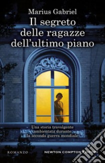 Il segreto delle ragazze dell'ultimo piano. E-book. Formato EPUB ebook di Marius Gabriel