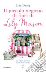 Il piccolo negozio di fiori di Lily Mason. E-book. Formato EPUB ebook