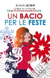 Un bacio per le feste. E-book. Formato EPUB ebook di Joanne Bonny