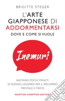 Inemuri. L’arte giapponese di addormentarsi dove e come si vuole. E-book. Formato EPUB ebook di Brigitte Steger