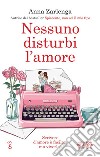 Nessuno disturbi l'amore. E-book. Formato EPUB ebook