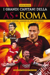 I grandi capitani della AS Roma. E-book. Formato EPUB ebook di Luca Pelosi