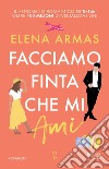 Facciamo finta che mi ami. E-book. Formato EPUB ebook