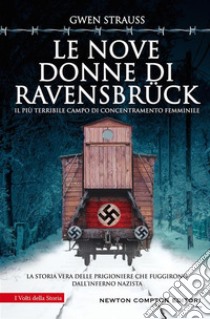 Le nove donne di Ravensbrück. E-book. Formato EPUB ebook di Gwen Strauss