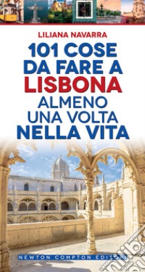 101 cose da fare a Lisbona almeno una volta nella vita. E-book. Formato EPUB ebook di Liliana Navarra