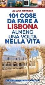 101 cose da fare a Lisbona almeno una volta nella vita. E-book. Formato EPUB ebook