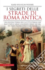 I segreti delle strade di Roma antica. E-book. Formato EPUB