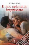 Il mio splendido imprevisto. E-book. Formato EPUB ebook