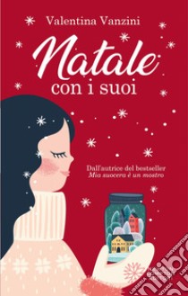 Natale con i suoi. E-book. Formato EPUB ebook di Valentina Vanzini