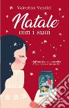 Natale con i suoi. E-book. Formato EPUB ebook di Valentina Vanzini