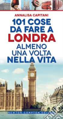 101 cose da fare a Londra almeno una volta nella vita. E-book. Formato EPUB ebook di Annalisa Capitani