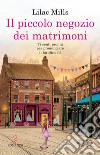 Il piccolo negozio dei matrimoni. E-book. Formato EPUB ebook di Lilac Mills