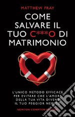 Come salvare il tuo c***o di matrimonio. E-book. Formato EPUB ebook