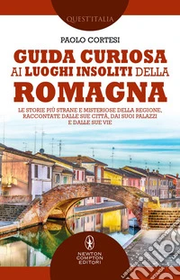 Guida curiosa ai luoghi insoliti della Romagna. E-book. Formato EPUB ebook