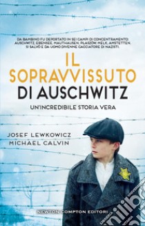 Il sopravvissuto di Auschwitz. E-book. Formato EPUB ebook di Michael Calvin