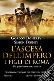 L'ascesa dell'impero. I figli di Roma. E-book. Formato EPUB ebook di Gordon Doherty