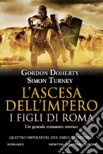 L'ascesa dell'impero. I figli di Roma. E-book. Formato EPUB ebook