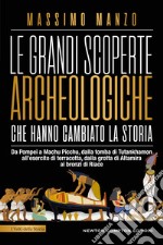 Le grandi scoperte archeologiche che hanno cambiato la storia. E-book. Formato EPUB ebook