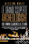 Le grandi scoperte archeologiche che hanno cambiato la storia. E-book. Formato EPUB ebook