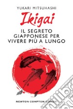 Ikigai. Il segreto giapponese per vivere più a lungo. E-book. Formato EPUB