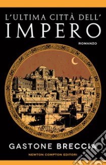 L'ultima città dell'impero. E-book. Formato EPUB ebook di Gastone Breccia