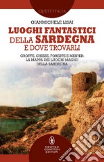 Luoghi fantastici della Sardegna e dove trovarli. E-book. Formato EPUB