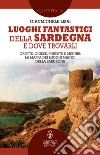 Luoghi fantastici della Sardegna e dove trovarli. E-book. Formato EPUB ebook