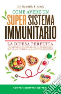 Come avere un super sistema immunitario. E-book. Formato EPUB ebook di Henrik Dr Streeck