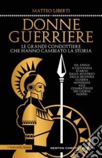 Donne guerriere. E-book. Formato EPUB ebook di Matteo Liberti