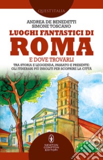 Luoghi fantastici di Roma e dove trovarli. E-book. Formato EPUB ebook di Andrea De Benedetti