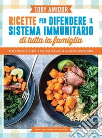 Ricette per difendere il sistema immunitario di tutta la famiglia. E-book. Formato EPUB ebook