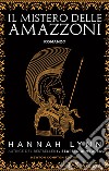 Il mistero delle amazzoni. E-book. Formato EPUB ebook di Hannah Lynn