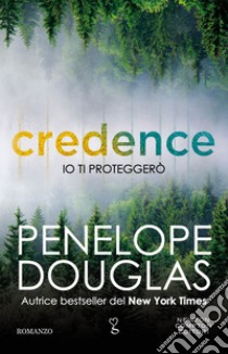 Io ti proteggerò. Credence. E-book. Formato EPUB ebook di Penelope Douglas