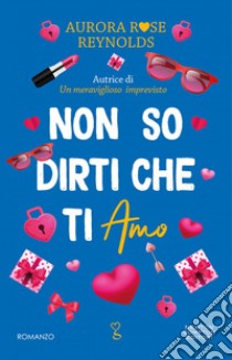 Non so dirti che ti amo. E-book. Formato EPUB ebook di Aurora Rose Reynolds