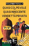 Quasi colpevole - Quasi innocente - Vendetta privata. E-book. Formato EPUB ebook di Pinna Paolo Parpaglia