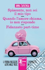 Spiacente, non sei il mio tipo - Quando l’amore chiama, io non rispondo - Fidanzato part-time. E-book. Formato EPUB ebook