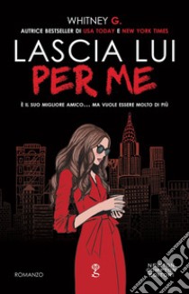 Lascia lui per me. E-book. Formato EPUB ebook di Whitney G.