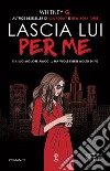 Lascia lui per me. E-book. Formato EPUB ebook