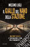 Il giallo del nano della stazione. E-book. Formato EPUB ebook