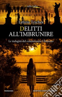 Delitti all'imbrunire. E-book. Formato EPUB ebook di Letizia Triches