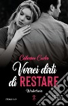 Vorrei dirti di restare. E-book. Formato EPUB ebook