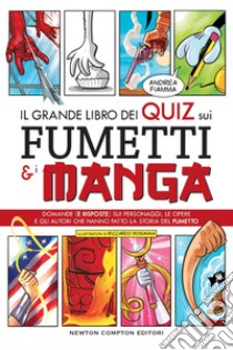 Il grande libro dei quiz sui fumetti e i manga. E-book. Formato EPUB ebook di Andrea Fiamma