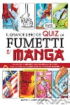 Il grande libro dei quiz sui fumetti e i manga. E-book. Formato EPUB ebook