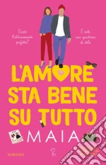 L&apos;amore sta bene su tutto. E-book. Formato EPUB ebook