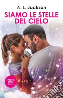 Siamo le stelle del cielo. E-book. Formato EPUB ebook di A.L. Jackson